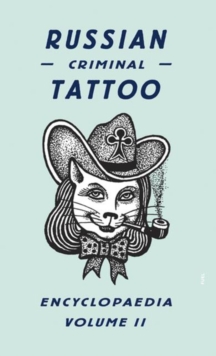 Russian Criminal Tattoo Encyclopaedia : v. II, Hardback Russian Criminal Tattoo Encyclopaedia : v. II, Hardback