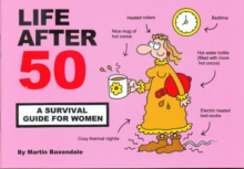 Life After 50 : A Survival Guide for Women, Paperback Life After 50 : A Survival Guide for Women, Paperback