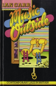 Music Outside : Contemporary Jazz in Britain, Hardback Book Music Outside : Contemporary Jazz in Britain, Hardback Book