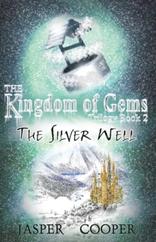 The Silver Well : The Kingdom of Gems Trilogy Bk. 2, Paperback Book The Silver Well : The Kingdom of Gems Trilogy Bk. 2, Paperback Book