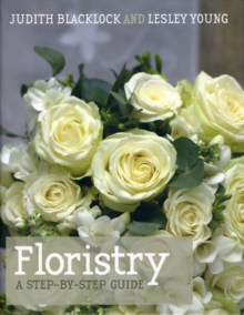 Floristry : A Step-by-step Guide, Hardback Book Floristry : A Step-by-step Guide, Hardback Book
