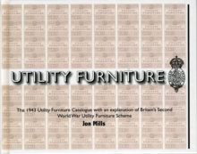 Utility Furniture of the Second World War : The 1943 Utility Furniture Catalogue with an Explanation of Britain's Second World War Utility Furniture Scheme, Hardback Book Utility Furniture of the Second World War : The 1943 Utility Furniture Catalogue with an Explanation of Britain's Second World War Utility Furniture Scheme, Hardback Book