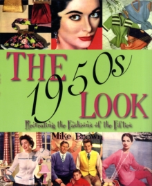 The 1950s Look : Recreating the Fashions of the Fifties, Paperback The 1950s Look : Recreating the Fashions of the Fifties, Paperback