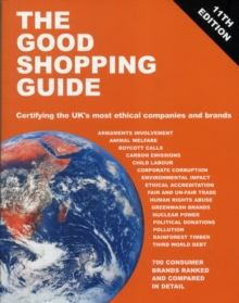 The Good Shopping Guide : Certifying the UK's Most Ethical Companies and Brands, Paperback The Good Shopping Guide : Certifying the UK's Most Ethical Companies and Brands, Paperback