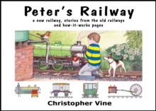 Peter's Railway : the Story of a New Railway : Some Stories from the Old Railways and How-it-works, Hardback Book Peter's Railway : the Story of a New Railway : Some Stories from the Old Railways and How-it-works, Hardback Book