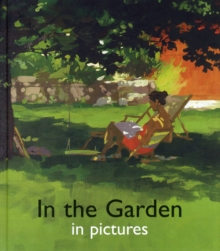 In the Garden in Pictures, Hardback Book In the Garden in Pictures, Hardback Book