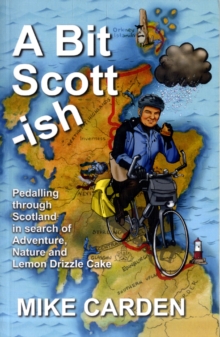 A Bit Scott-ish : Pedalling Through Scotland in Search of Adventure, Nature and Lemon Drizzle Cake, Paperback Book A Bit Scott-ish : Pedalling Through Scotland in Search of Adventure, Nature and Lemon Drizzle Cake, Paperback Book