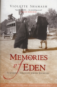 Memories of Eden : A Journey Through Jewish Baghdad, Hardback Book Memories of Eden : A Journey Through Jewish Baghdad, Hardback Book
