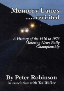 Memory Lanes ...Revisited : The History of the 1970-1973 Motoring News Rally Championship, Paperback Book Memory Lanes ...Revisited : The History of the 1970-1973 Motoring News Rally Championship, Paperback Book