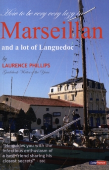 Marseillan & a Lot of Languedoc : Lazy France: How to be Very Very Lazy in Marseillan and a Lot of Languedoc, Paperback Book Marseillan & a Lot of Languedoc : Lazy France: How to be Very Very Lazy in Marseillan and a Lot of Languedoc, Paperback Book