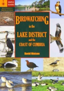 A Guide to Birdwatching in the Lake District and the Coast of Cumbria, Paperback Book A Guide to Birdwatching in the Lake District and the Coast of Cumbria, Paperback Book