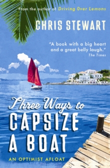Three Ways to Capsize a Boat : An Optimist Afloat, Paperback Book Three Ways to Capsize a Boat : An Optimist Afloat, Paperback Book