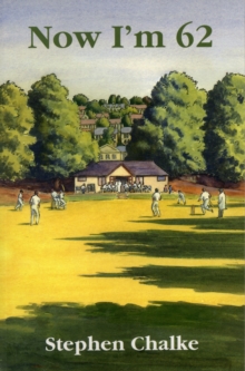 Now I'm 62 : The Diary of an Ageing Cricketer, Paperback Book Now I'm 62 : The Diary of an Ageing Cricketer, Paperback Book