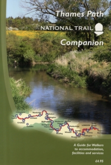 The Thames Path National Trail Companion : A Guide for Walkers to Accommodation, Facilities and Services, Paperback Book The Thames Path National Trail Companion : A Guide for Walkers to Accommodation, Facilities and Services, Paperback Book