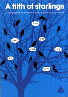 A Filth of Starlings : A Compilation of Bird and Aquatic Animal Group Names, Paperback Book A Filth of Starlings : A Compilation of Bird and Aquatic Animal Group Names, Paperback Book