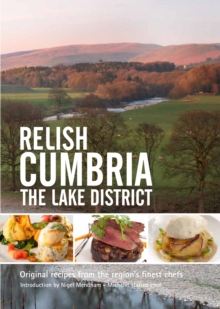 Relish Cumbria - The Lake District : Original Recipes from the Regions Finest Chefs, Hardback Relish Cumbria - The Lake District : Original Recipes from the Regions Finest Chefs, Hardback