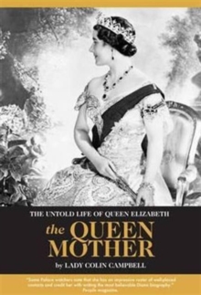 The Untold Life of Queen Elizabeth the Queen Mother, Hardback The Untold Life of Queen Elizabeth the Queen Mother, Hardback