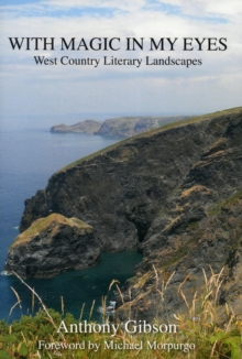 With Magic in My Eyes : West Country Literary Landscapes, Hardback Book With Magic in My Eyes : West Country Literary Landscapes, Hardback Book