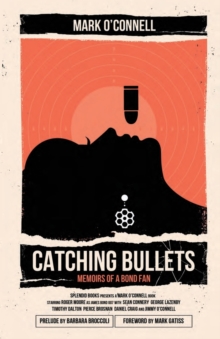 Catching Bullets: Memoirs of a Bond Fan, Paperback Catching Bullets: Memoirs of a Bond Fan, Paperback