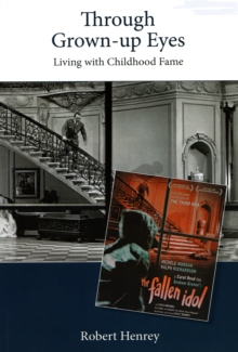 Through Grown-up Eyes : Living with Childhood Fame, Paperback Book Through Grown-up Eyes : Living with Childhood Fame, Paperback Book