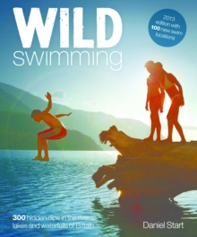 Wild Swimming : 300 Hidden Dips in the Rivers, Lakes and Waterfalls of Britain, Paperback Book Wild Swimming : 300 Hidden Dips in the Rivers, Lakes and Waterfalls of Britain, Paperback Book