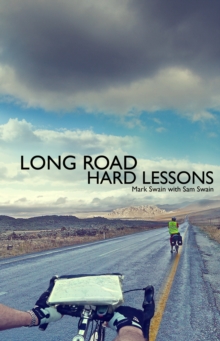 Long Road, Hard Lessons : Ireland to Japan by Bicycle - a 10,000 Mile Test of a Father and Son's Relationship, Paperback Book Long Road, Hard Lessons : Ireland to Japan by Bicycle - a 10,000 Mile Test of a Father and Son's Relationship, Paperback Book