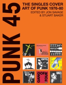 Punk 45 : The Singles Cover Art of Punk 1976-80, Paperback Book Punk 45 : The Singles Cover Art of Punk 1976-80, Paperback Book