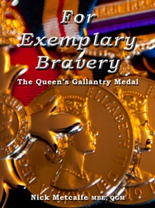 For Exemplary Bravery - the Queen's Gallantry Medal, Hardback For Exemplary Bravery - the Queen's Gallantry Medal, Hardback