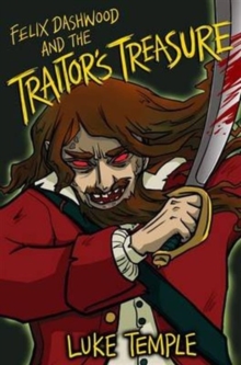 Felix Dashwood and the Traitor's Treasure, Paperback Felix Dashwood and the Traitor's Treasure, Paperback