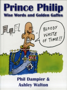 Prince Philip: Wise Words and Golden Gaffes, Paperback Book Prince Philip: Wise Words and Golden Gaffes, Paperback Book