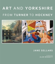 Art and Yorkshire : From Turner to Hockney, Paperback Art and Yorkshire : From Turner to Hockney, Paperback