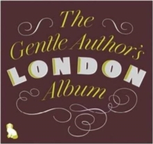 The Gentle Author's London Album, Hardback The Gentle Author's London Album, Hardback