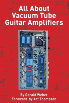 All About Vacuum Tube Guitar Amplifiers, Paperback Book All About Vacuum Tube Guitar Amplifiers, Paperback Book