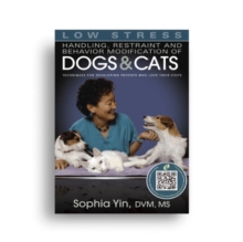 Low Stress Handling, Restraint and Behavior Modification of Dogs and Cats : Techniques for Developing Patients Who Love Their Visits, Mixed media product Book Low Stress Handling, Restraint and Behavior Modification of Dogs and Cats : Techniques for Developing Patients Who Love Their Visits, Mixed media product Book