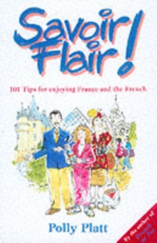 Savoir-Flair : Two Hundred and Eleven Tips for Enjoying France and the French, Paperback Savoir-Flair : Two Hundred and Eleven Tips for Enjoying France and the French, Paperback