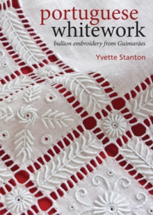 Portuguese Whitework : Bullion Embroidery from Guimaraes, Paperback Book Portuguese Whitework : Bullion Embroidery from Guimaraes, Paperback Book