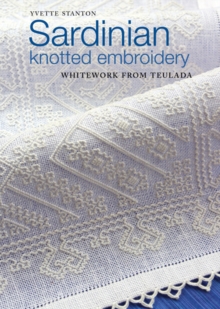 Sardinian Knotted Embroidery : Whitework from Teulada, Paperback Book Sardinian Knotted Embroidery : Whitework from Teulada, Paperback Book