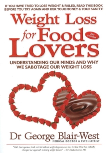 Weight Loss for Food Lovers : Understanding Our Minds and Why We Sabotage Our Weight Loss, Paperback Book Weight Loss for Food Lovers : Understanding Our Minds and Why We Sabotage Our Weight Loss, Paperback Book