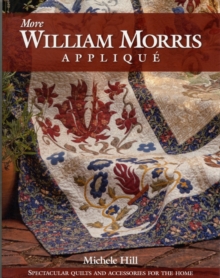 More William Morris Applique : Quilts and Accessories for the Home, Paperback More William Morris Applique : Quilts and Accessories for the Home, Paperback