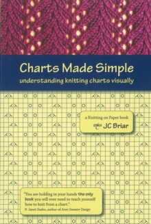 Charts Made Simple : Understanding Knitting Charts Visually, Paperback Book Charts Made Simple : Understanding Knitting Charts Visually, Paperback Book