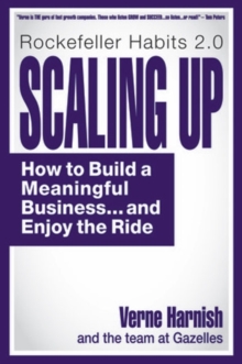 Scaling Up : How to Build a Meaningful Business... & Enjoy the Ride, Hardback Scaling Up : How to Build a Meaningful Business... & Enjoy the Ride, Hardback