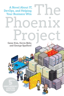 The Phoenix Project : A Novel About IT, DevOps, and Helping Your Business Win, Paperback Book The Phoenix Project : A Novel About IT, DevOps, and Helping Your Business Win, Paperback Book
