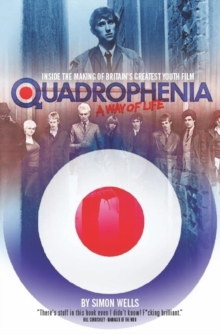 Quadrophenia a Way of Life (Inside the Making of Britain's Greatest Youth Film), Paperback Book Quadrophenia a Way of Life (Inside the Making of Britain's Greatest Youth Film), Paperback Book