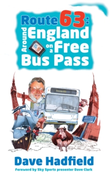 Route 63 : Around England on a Free Bus Pass, Paperback Route 63 : Around England on a Free Bus Pass, Paperback