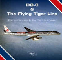 DC-8 and the Flying Tiger Line, Hardback Book DC-8 and the Flying Tiger Line, Hardback Book