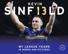 Kevin Sinfield : My League Years in Words and Pictures, Hardback Book Kevin Sinfield : My League Years in Words and Pictures, Hardback Book