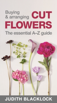Buying & Arranging Cut Flowers - The Essential A-Z Guide, Spiral bound Book Buying & Arranging Cut Flowers - The Essential A-Z Guide, Spiral bound Book