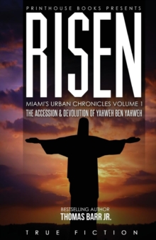 Image for Risen : The Accession and Devolution of Yahweh Ben Yahweh: Miami's Urban Chronicles Volume 1