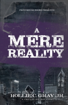 Image for A Mere Reality : A Chicago Hip-Hop Story