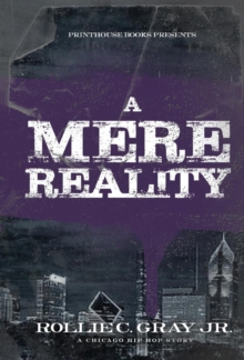 Image for A Mere Reality : A Chicago Hip-Hop Story